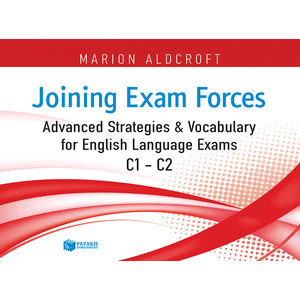Joining Exam Forces: Advanced Strategies and Vocabulary for English Language Exams, C1-C2