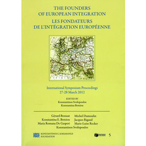 The founders of European integration / Les fondateurs de l’integration europeenne