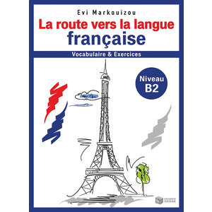 La route vers la langue française-vocabulaire et  exercices - Niveau  B2